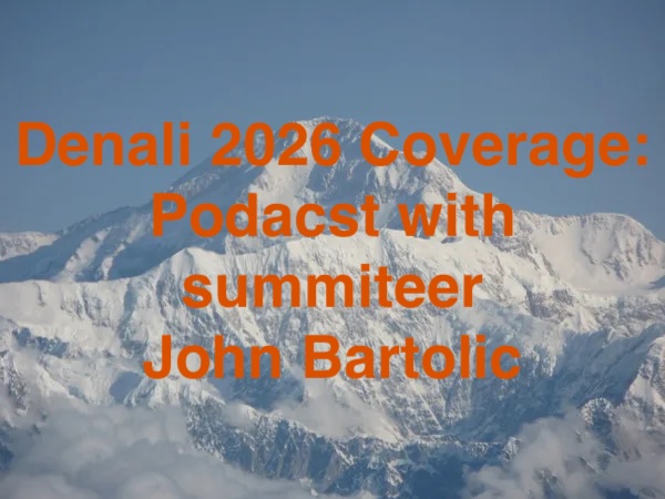 Denali 2026 Coverage: Podcast with Summiteer - John Bartlic